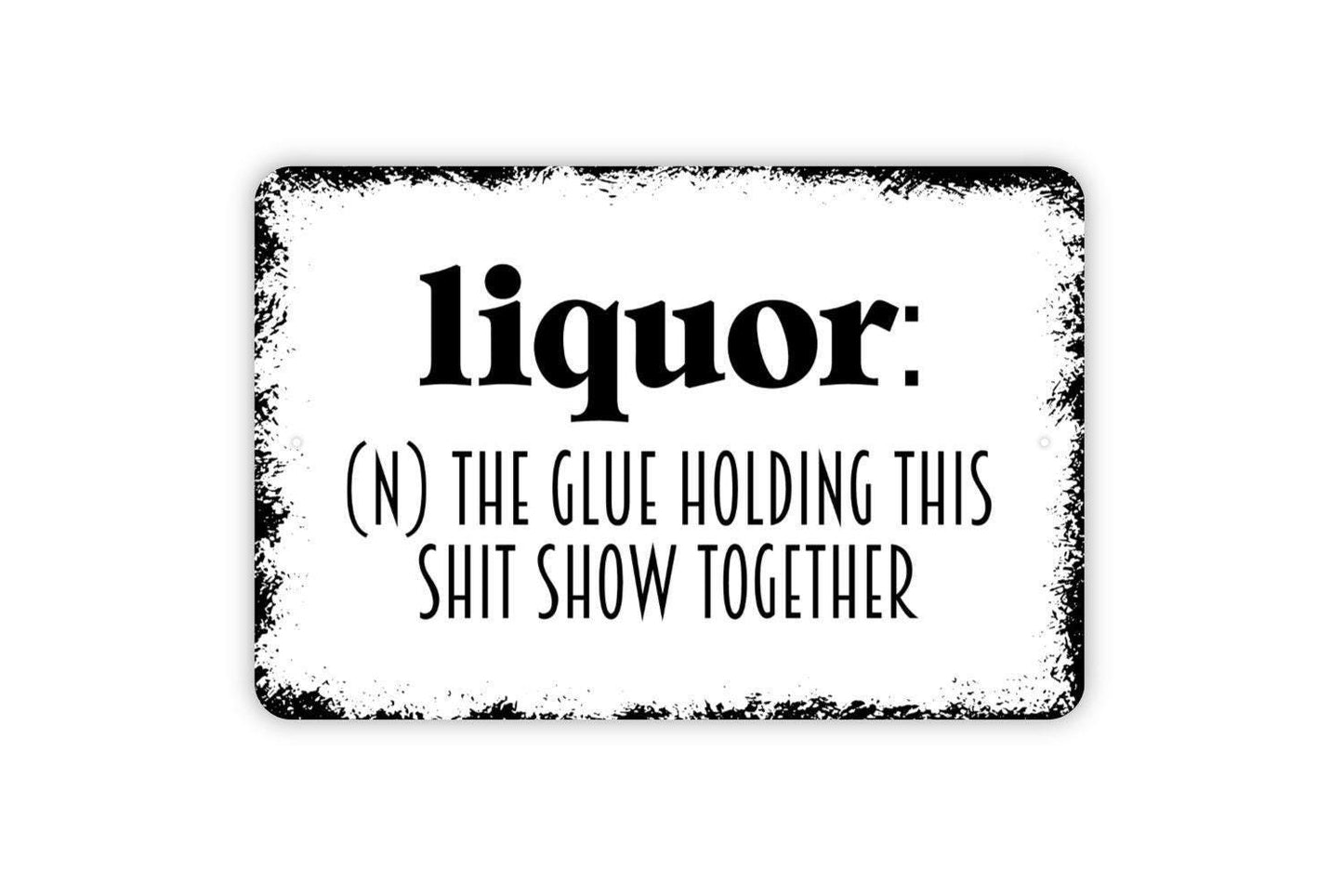 Liquor Shit Show Definition Sign - Funny Backyard Man Cave Bar Metal Wall Art - Indoor or Outdoor