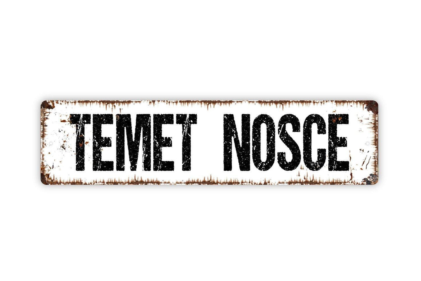 Temet Nosce Sign - Know Thyself Latin Vinyl Sticker Or  Metal Street Sign or Door Name Plate Plaque