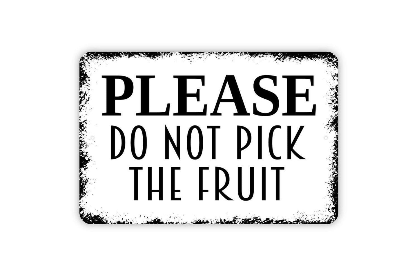 Please Do Not Pick The Fruit Sign - Private Property Outdoor Or Indoor Metal Wall Art