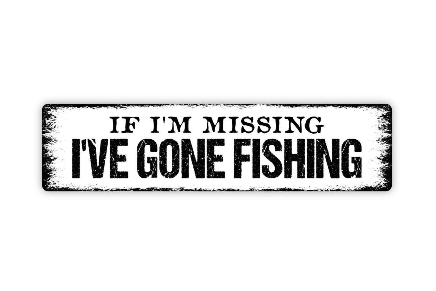 If I'm Missing I've Gone Fishing Sign Metal or Vinyl Sticker | Rustic Lake Cabin Decor | Funny Fishing Wall Art | Fisherman Gift Sticker