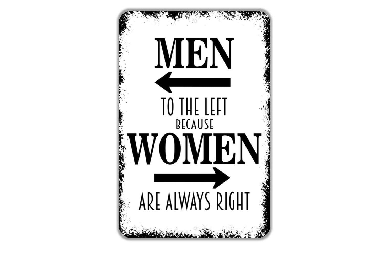 Men To The Left Because Women Are Always Right Sign - Funny Bathroom Metal Indoor or Outdoor Wall Art