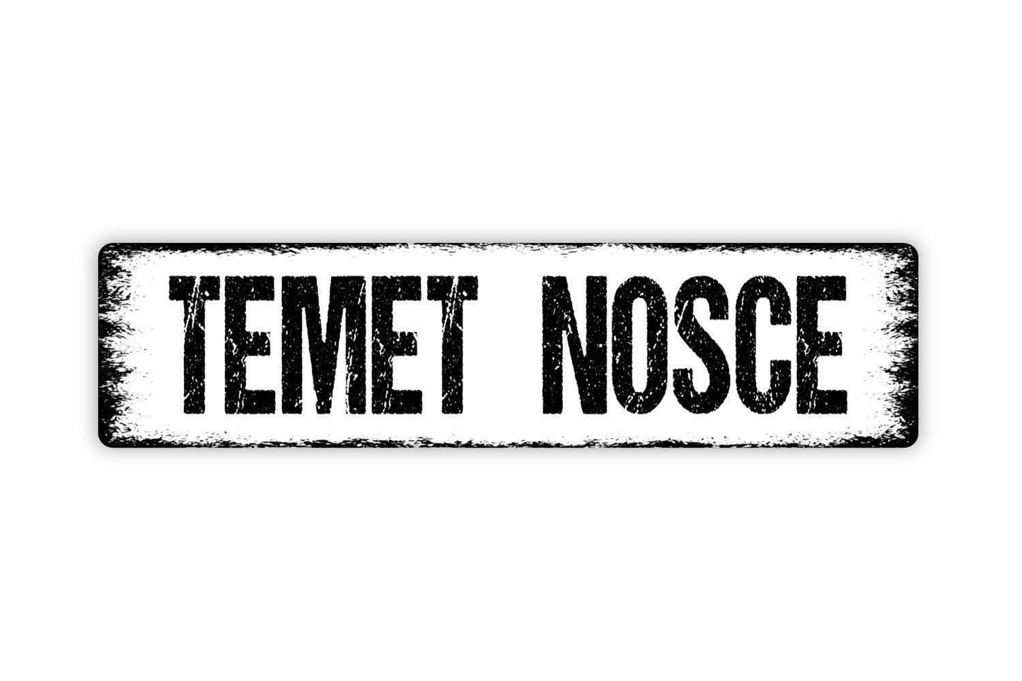 Temet Nosce Sign - Know Thyself Latin Vinyl Sticker Or  Metal Street Sign or Door Name Plate Plaque