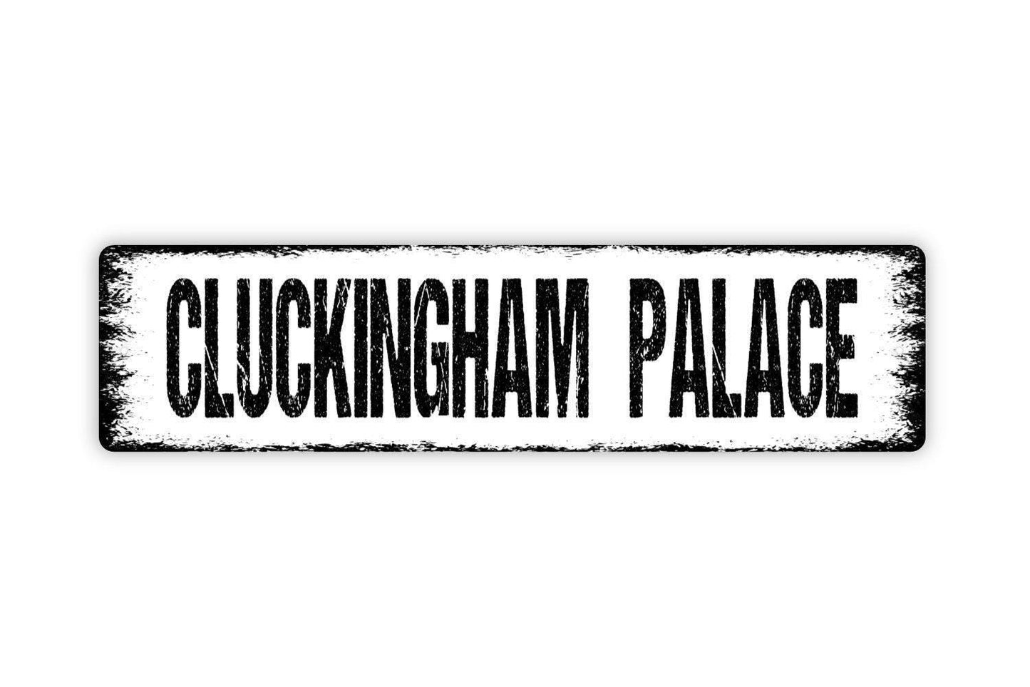 Cluckingham Palace Sign - Chicken Coop Vinyl Sticker Or  Metal Street Sign or Door Name Plate Plaque