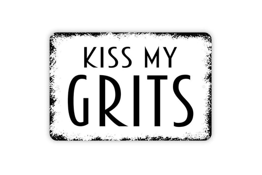 Kiss My Grits Sign, Metal Sign, Farmhouse Contemporary Modern Wall Metal Sign