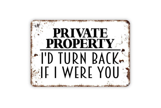 Private Property I’d Turn Back If I Were You Sign | Rustic Yard Wall Decor | Funny Outdoor Warning Sign | Metal Sign or Vinyl Sticker