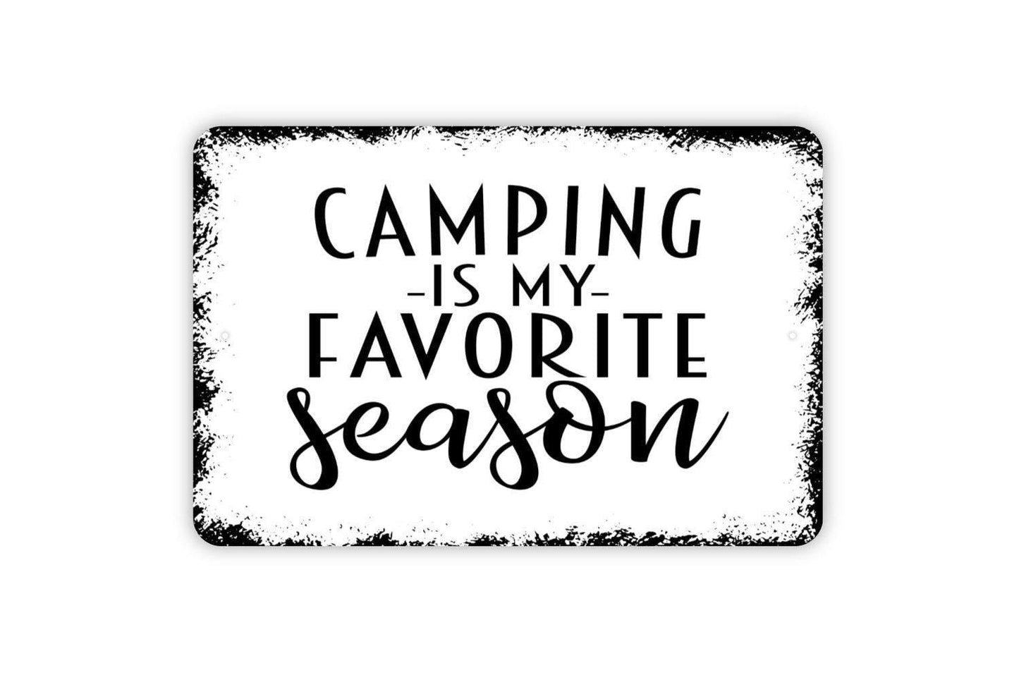 Camping Is My Favorite Season Sign - Funny Camper Metal Wall Art - Indoor or Outdoor
