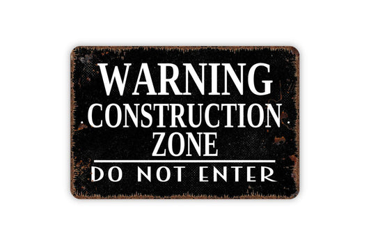 Warning Construction Zone Do Not Enter Sign | Rustic Safety Wall Decor | Custom Metal Sign or Vinyl Sticker | Workplace or Yard Sign