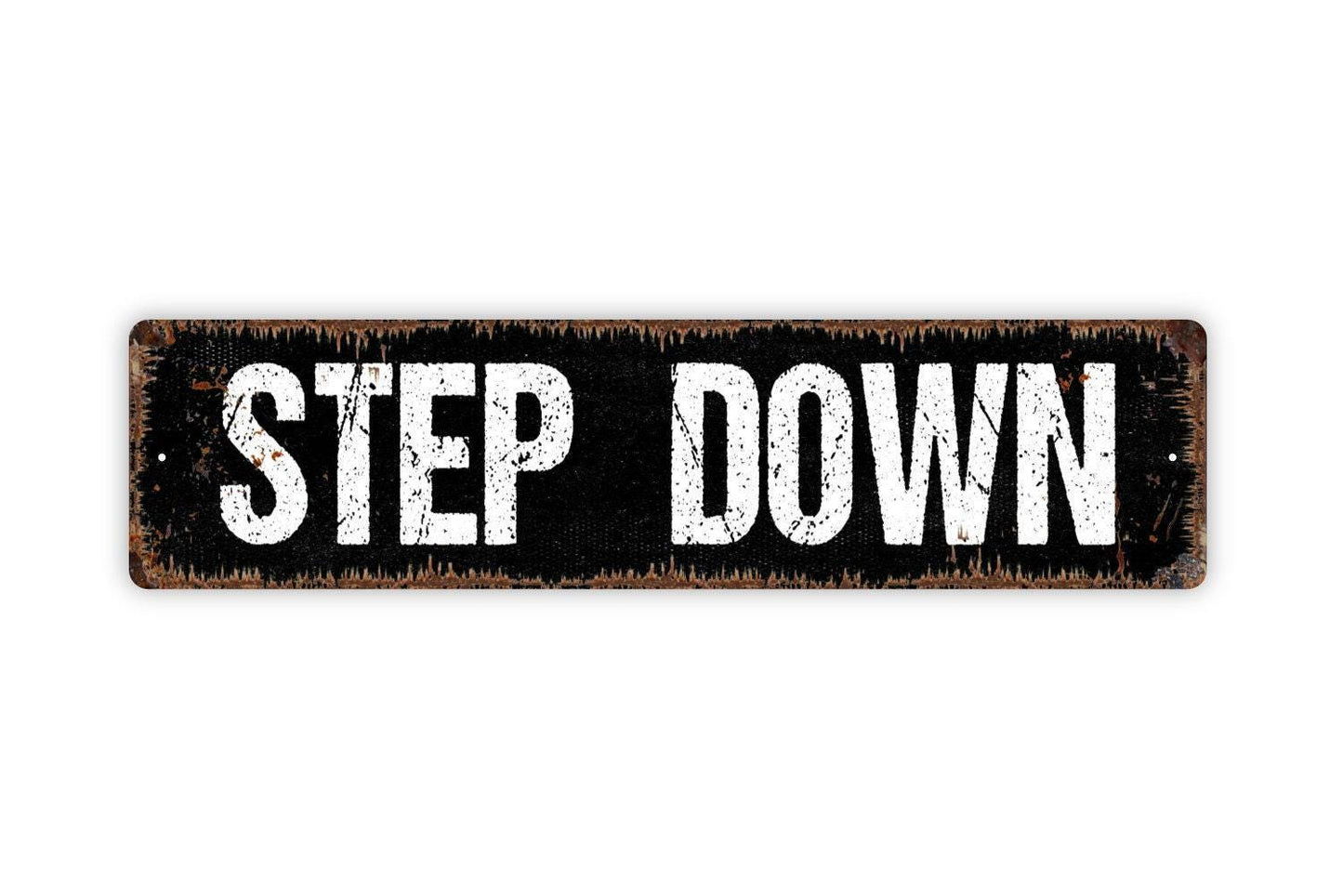 Step Down Sign - Vinyl Sticker Or  Metal Street Sign or Door Name Plate Plaque