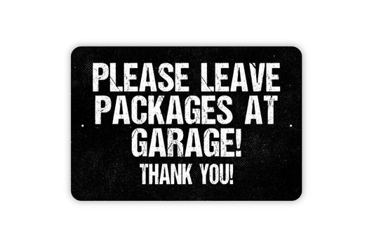 Please Leave Packages At Garage! Thank You Sign - Bold Font Delivery Instructions Metal Wall Art - Indoor or Outdoor