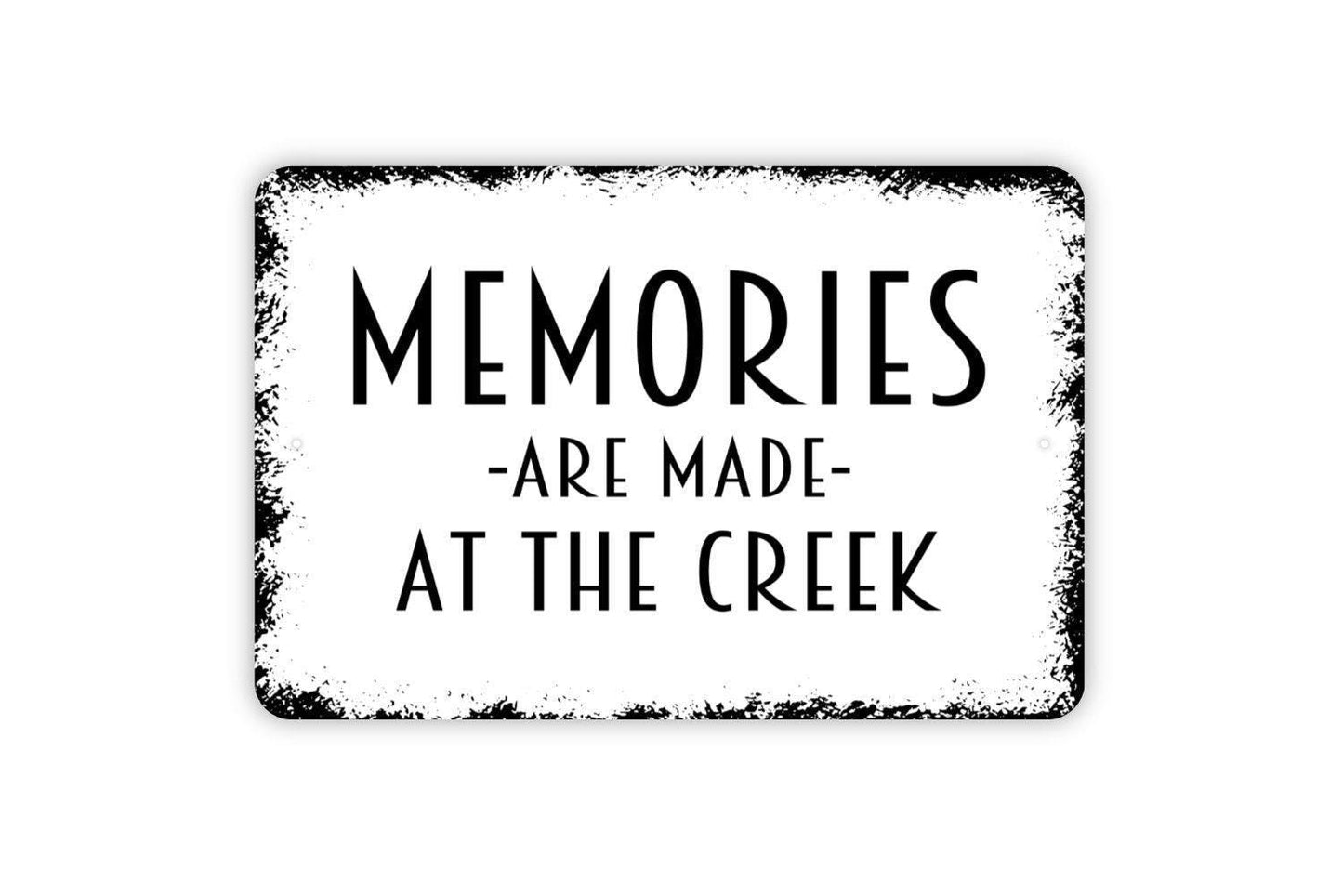 Memories Are Made At The Creek Sign Metal or Vinyl Sticker | Rustic Cabin Decor | Lake House Sign | Country Home Wall Art | Creek Lover Gift
