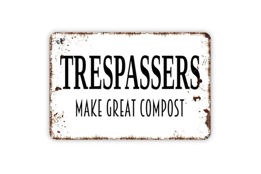 Trespassers Make Great Compost Sign | Funny Garden Sign | Yard Security Sign | Farmhouse Outdoor Decor | Backyard Warning Wall Art