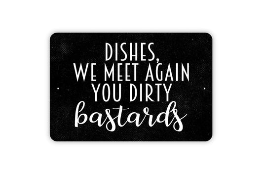 Dishes We Meet Again You Dirty Bastards Sign - Funny Kitchen Metal Wall Art - Indoor or Outdoor