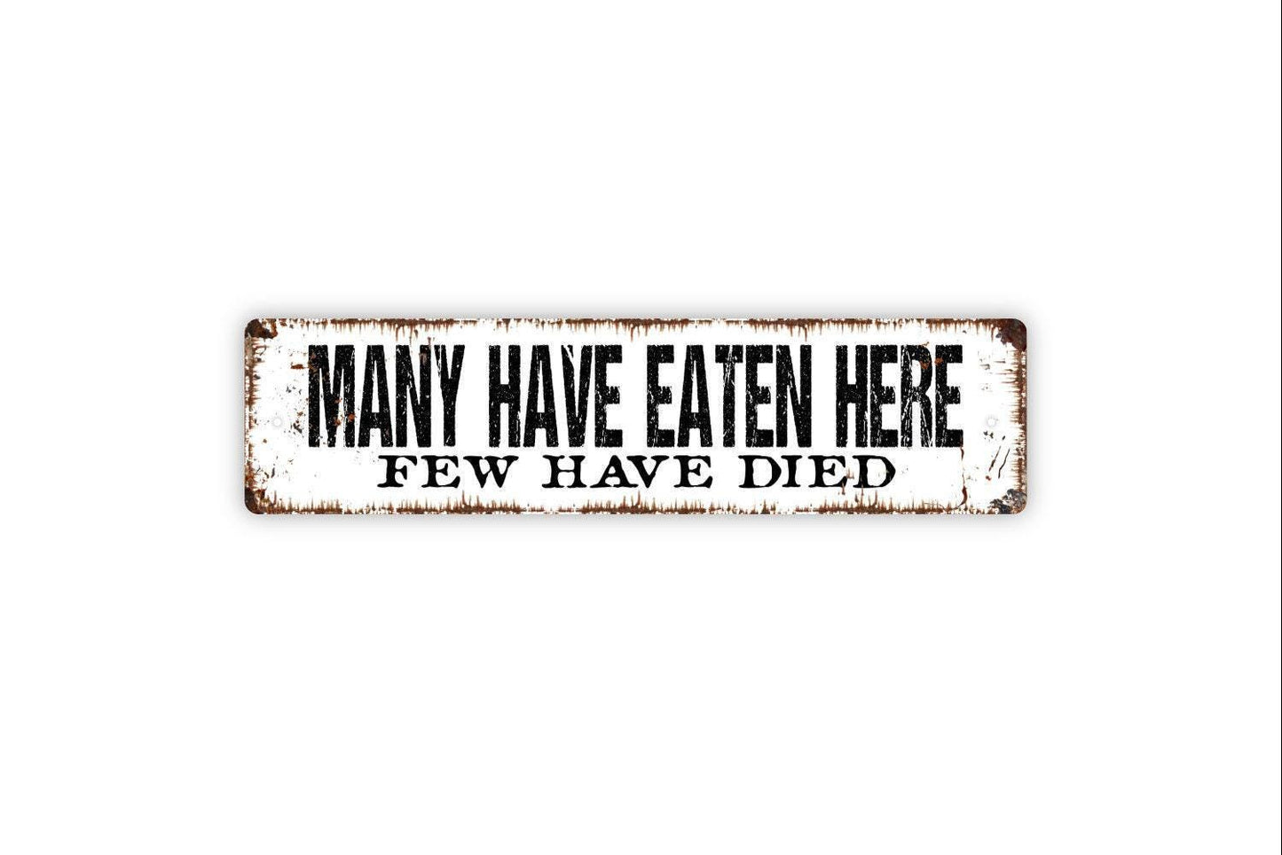 Many Have Eaten Here Few Have Died Sign - Funny Kitchen Vinyl Sticker Or  Metal Street Sign or Door Name Plate Plaque