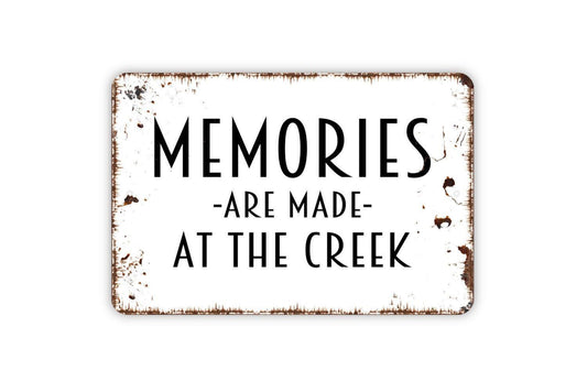 Memories Are Made At The Creek Sign Metal or Vinyl Sticker | Rustic Cabin Decor | Lake House Sign | Country Home Wall Art | Creek Lover Gift