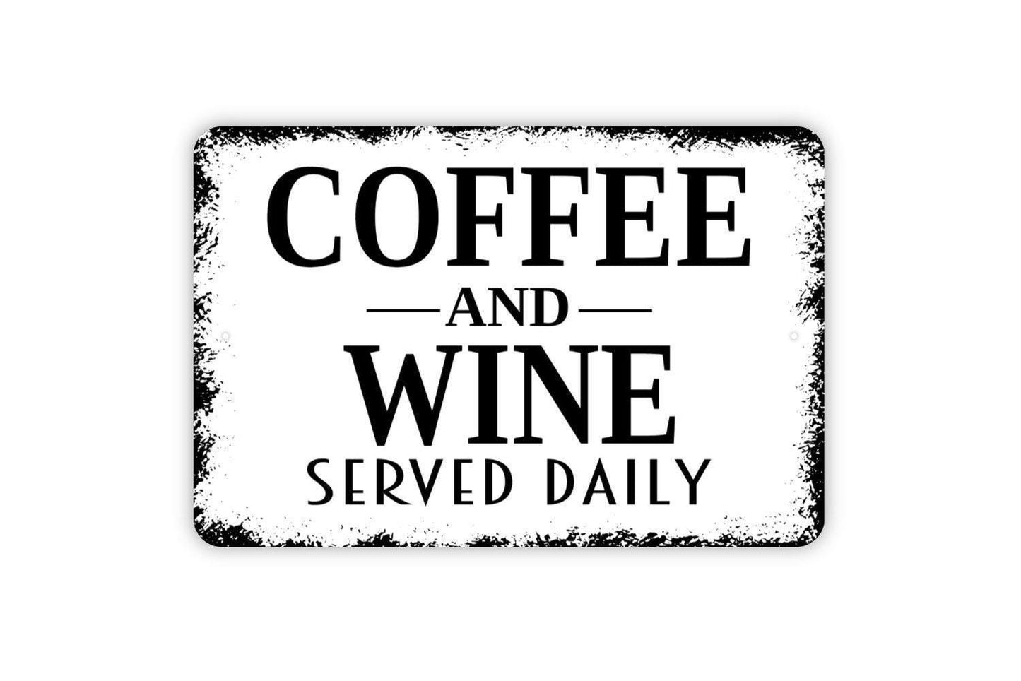Coffee and Wine Served Daily Sign - Kitchen Bar Metal Wall Art - Indoor or Outdoor