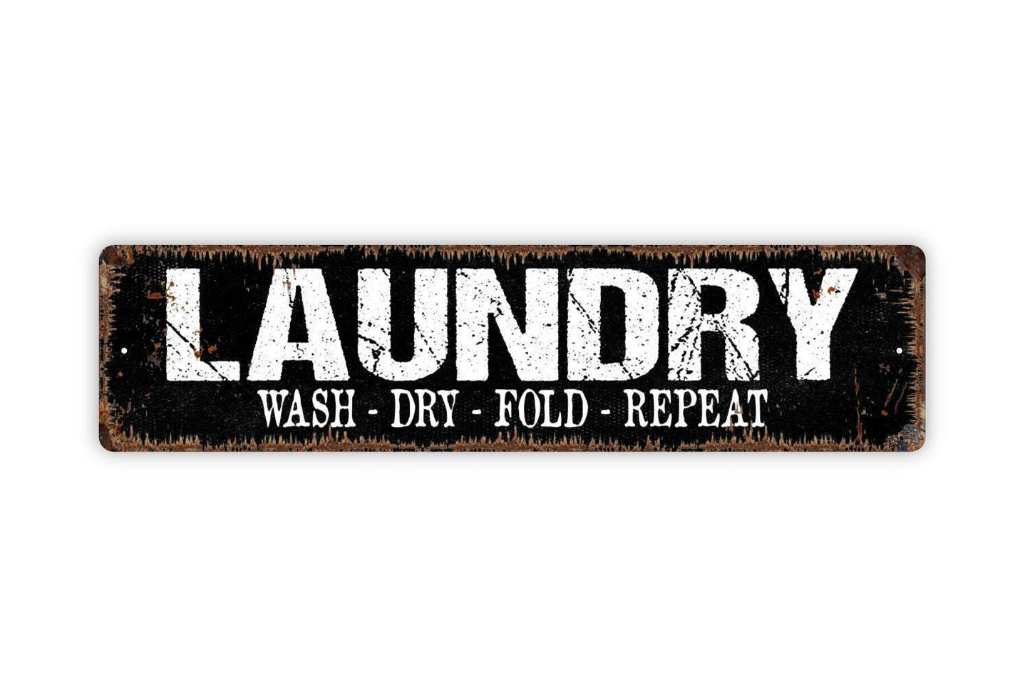 Laundry Wash Dry Fold Repeat Sign - Laundry Room Laundromat Dirty Clothes Clean Rustic Street Metal Sign or Door Name Plate Plaque
