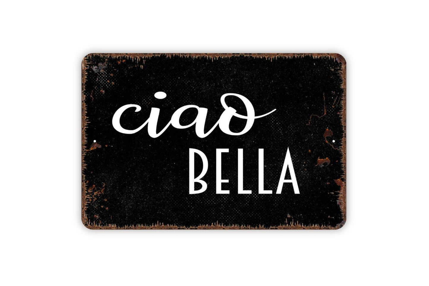 Ciao Bella Sign – Italian Kitchen Dining Room Wall Decor – Rustic Farmhouse Italy Themed Home Sign – Metal Sign or Sticker