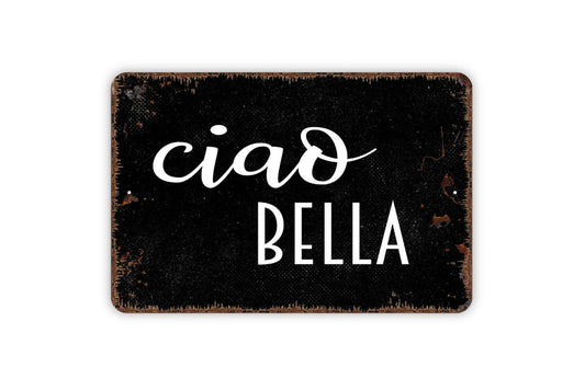 Ciao Bella Sign – Italian Kitchen Dining Room Wall Decor – Rustic Farmhouse Italy Themed Home Sign – Metal Sign or Sticker