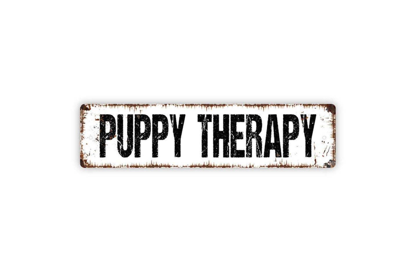 Puppy Therapy Sign - Dog Doggie Doggy Pup Vinyl Sticker Or  Street Metal Sign or Door Name Plate Plaque