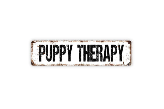 Puppy Therapy Sign - Dog Doggie Doggy Pup Vinyl Sticker Or  Street Metal Sign or Door Name Plate Plaque