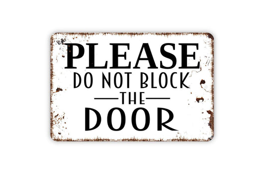 Please Do Not Block The Door Sign - Instructions Metal Wall Art - Indoor or Outdoor