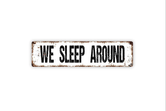 We Sleep Around Sign | Funny Camping Wall Decor | Metal Sign or Vinyl Sticker for RV, Camper, Cabin, or Campsite