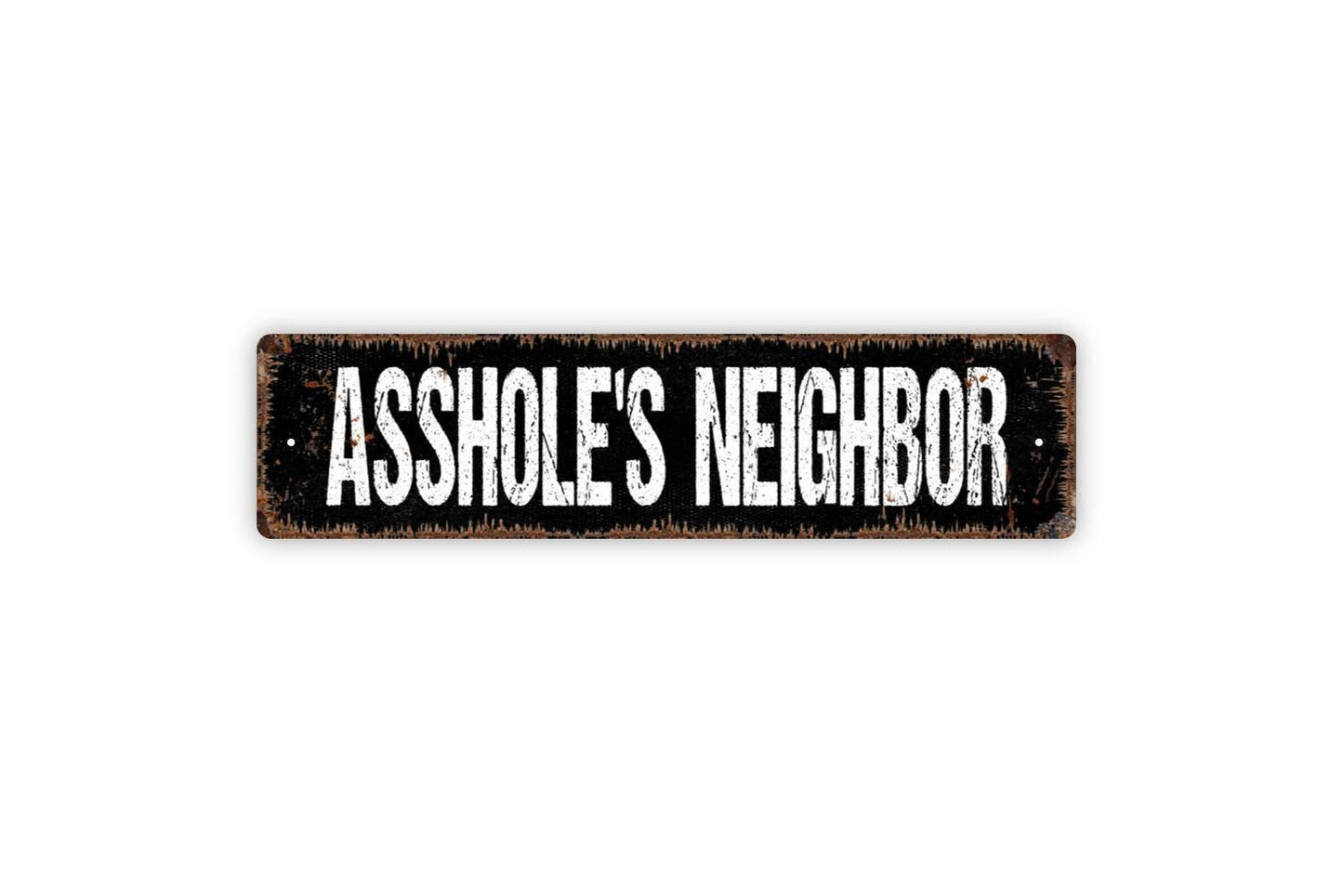 Asshole's Neighbor Sign - Funny Humor Neighborhood Neighborly Vinyl Sticker Or  Metal Street Sign or Door Name Plate Plaque