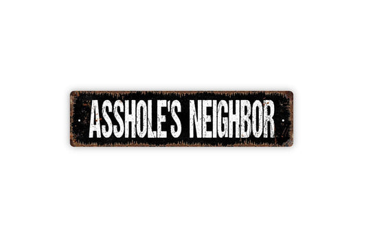 Asshole's Neighbor Sign - Funny Humor Neighborhood Neighborly Vinyl Sticker Or  Metal Street Sign or Door Name Plate Plaque