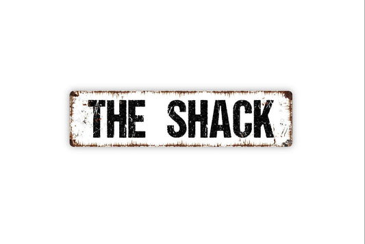 The Shack Sign - Vinyl Sticker Or  Metal Street Sign or Door Name Plate Plaque