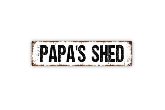 Papa’s Shed Sign | Rustic Workshop, Garage, or Tool Shed Wall Décor | Metal Shed Sign or Vinyl Sticker Gift for Dad, Grandpa, or Father
