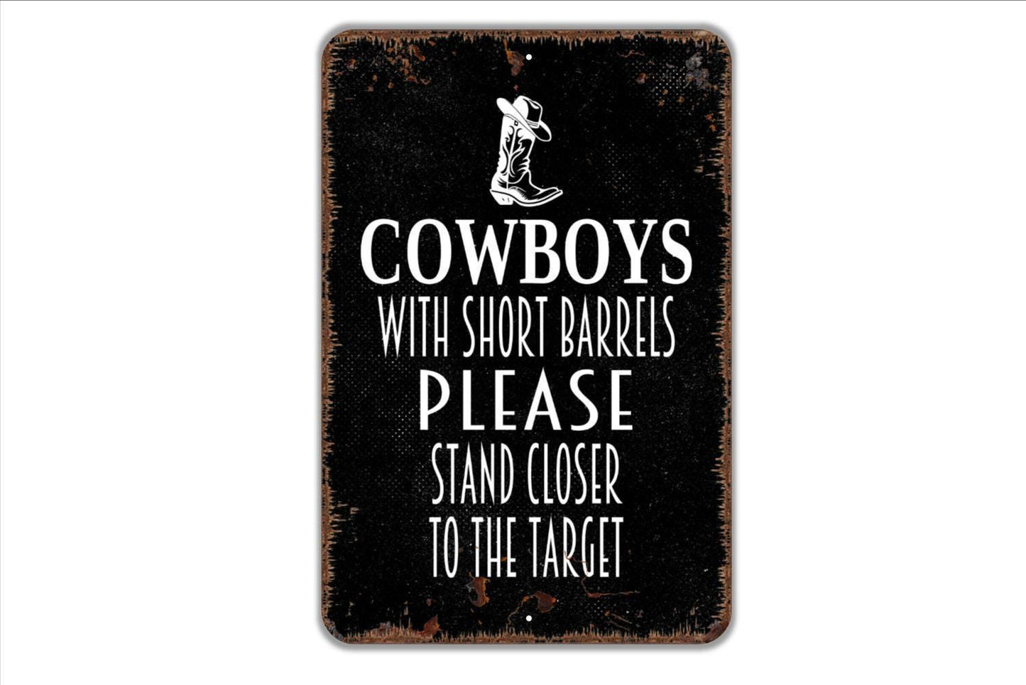 Cowboys With Short Barrels Please Stand Closer To The Target Sign - Funny Bathroom Restroom Metal Sign - Over The Toilet Boys Bathroom