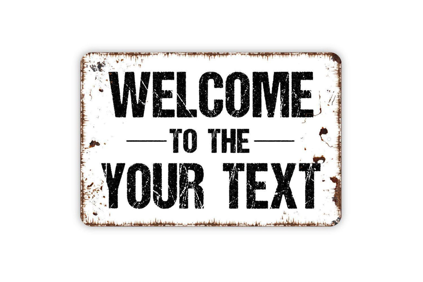 Personalized Welcome To The Sign - Your Custom Text Metal Wall Art Indoor Or Outdoor Use