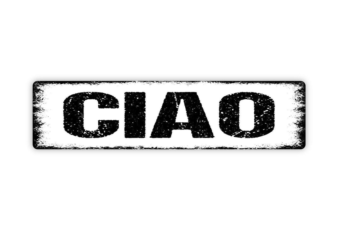 Ciao Sign - Hello Goodbye Italian Greeting Welcome To Our Home Vinyl Sticker Or  Street Metal Sign or Door Name Plate Plaque