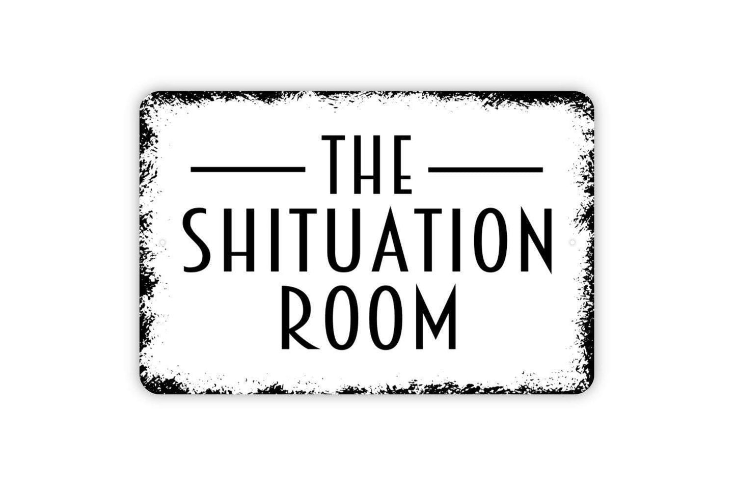 The Shituation Room Sign – Funny Bathroom Wall Decor – Guest Restroom Humor Sign – Rustic Toilet Wall Art – Metal Sign or Vinyl Sticker
