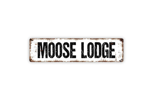 Moose Lodge Sign - Vinyl Sticker Or  Metal Street Sign or Door Name Plate Plaque