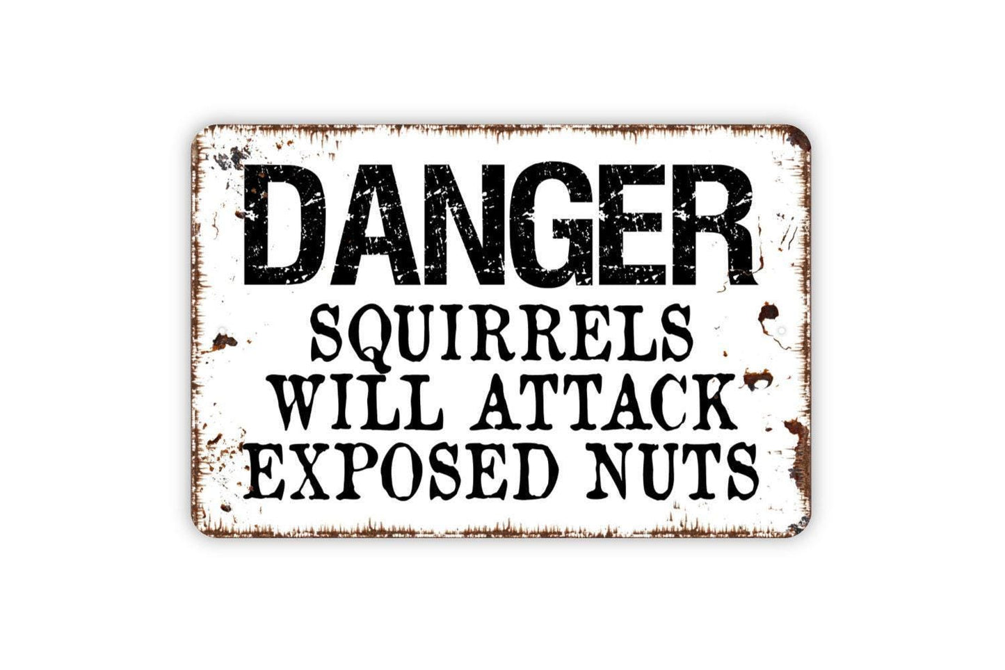 Danger Squirrels Will Attack Exposed Nuts Sign - Funny Garden Metal Wall Art - Indoor or Outdoor