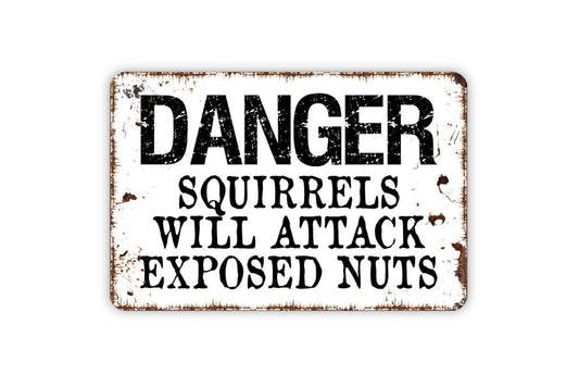 Danger Squirrels Will Attack Exposed Nuts Sign - Funny Garden Metal Wall Art - Indoor or Outdoor