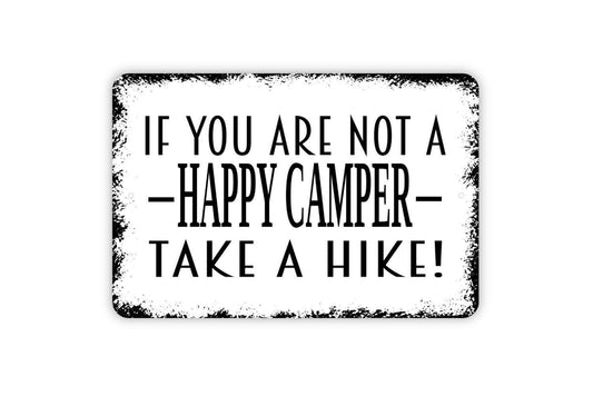 If You Are Not A Happy Camper Take A Hike Sign - Funny Camping Camp Hiker Indoor Or Outdoor Moderns Wall Art Metal Sign