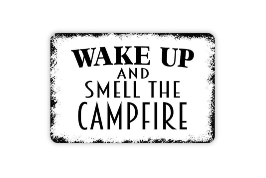 Wake Up And Smell The Campfire Sign - Funny Camping Indoor or Outdoor Metal Wall Art