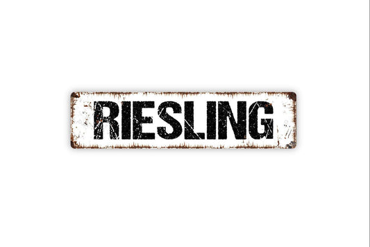 Riesling Sign - Wine Winery Vineyard Vinyl Sticker Or  Street Metal Sign or Door Name Plate Plaque