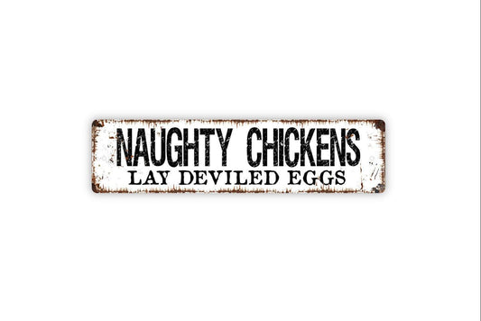 Naughty Chickens Lay Deviled Eggs Sign - Funny Chicken Coop or Kitchen Metal Vinyl Sticker Or  Street Sign or Door Name Plate Plaque