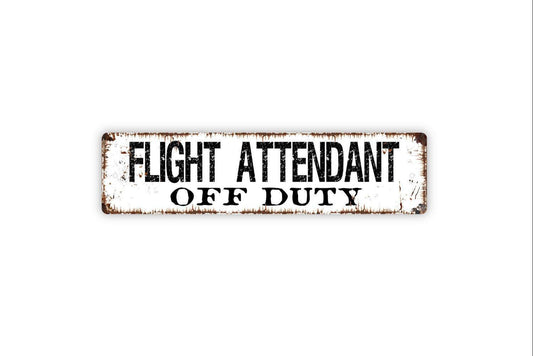 Flight Attendant Off Duty Sign – Funny Aviation Airplane Crew Wall Decor – Travel Lover Gift Sign – Metal Sign or Sticker