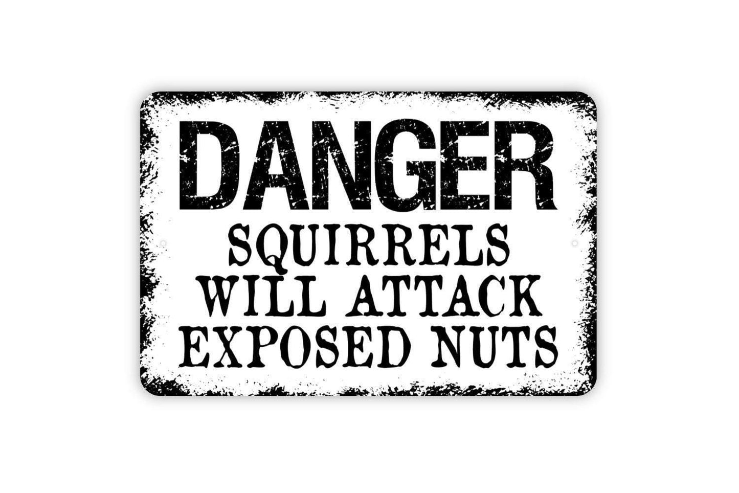 Danger Squirrels Will Attack Exposed Nuts Sign - Funny Garden Metal Wall Art - Indoor or Outdoor