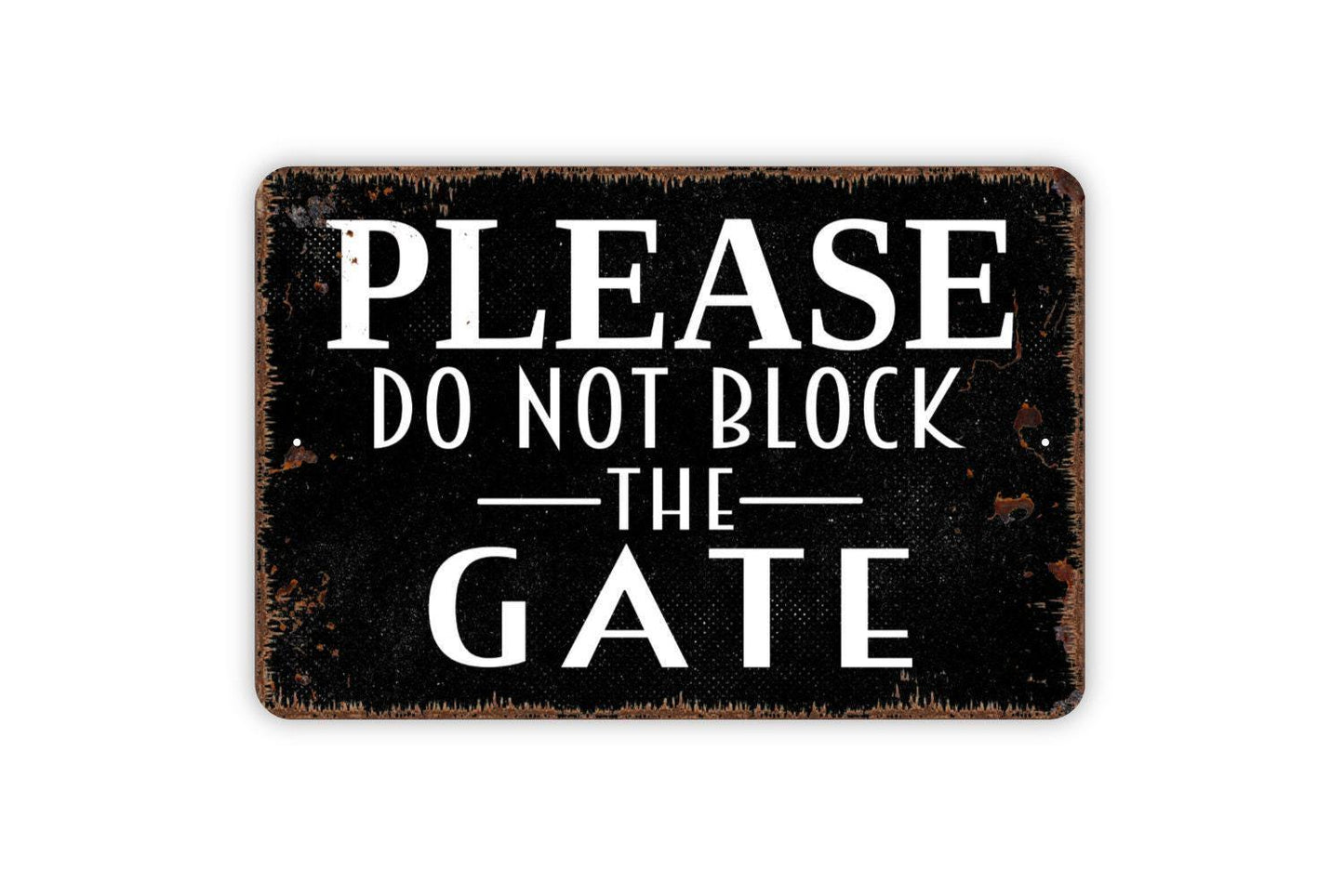 Please Do Not Block The Gate Sign - Metal Indoor or Outdoor Wall Art