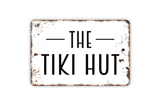 The Tiki Hut Sign, Metal Sign, Farmhouse Contemporary Modern Wall Metal Sign