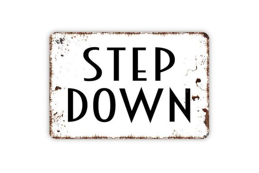 Step Down Sign - Watch Your Step Metal Indoor or Outdoor Wall Art