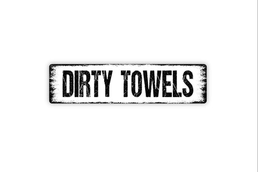 Dirty Towels Sign - Vinyl Sticker Or  Metal Street Sign or Door Name Plate Plaque