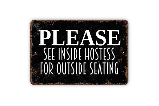 Please See Inside Hostess For Outside Seating Sign - Restaurant Bar Event Venue Metal Indoor or Outdoor Wall Art