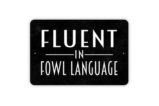 Fluent in Fowl Language Sign - Funny Chicken Coop or Farm Metal Wall Art - Indoor or Outdoor