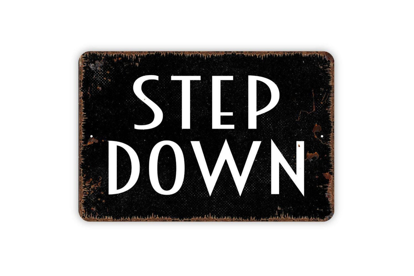 Step Down Sign - Watch Your Step Metal Indoor or Outdoor Wall Art